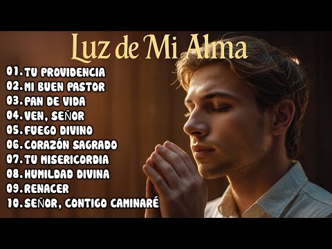 ????️MÚSICA CATÓLICA PARA ESCUCHAR : Luz De Mi Alma | Adoración a Dios 2025