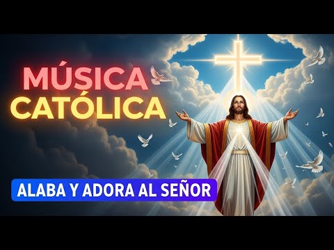 Alabanza Católica 2025 ✝️ | Música de Oración y Fe | Canciones Cristianas para el Alma