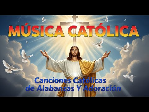 Música Católica ✝️ | Cantos de Alabanza y Esperanza | Oración para Acercarnos a Cristo Jesús